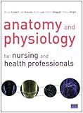 Anatomy and physiology for nursing and health professionals