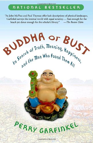 Buddha or Bust: In Search of Truth, Meaning, Happiness, and the Man Who Found Them All