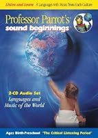 Professor Parrot's Sound Beginnings: Listen and Learn - 8 Languages With Music from Each Culture (Languages and Music of the World)
