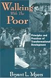 Walking With the Poor: Principles and Practices of Transformational Development