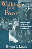 Walking With the Poor: Principles and Practices of Transformational Development