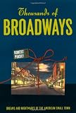 Thousands of Broadways : dreams and nightmares of the American small town