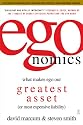 egonomics: What Makes Ego Our Greatest Asset (or Most Expensive Liability)