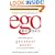 egonomics: What Makes Ego Our Greatest Asset (or Most Expensive Liability)