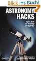 Astronomy Hacks: Tips and Tools for Observing the Night Sky