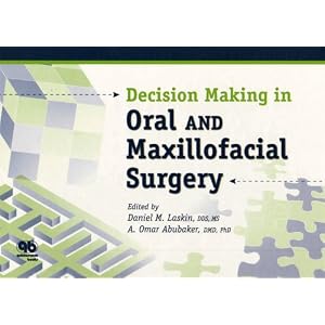 Click here to buy DECISION MAKING IN ORAL AND MAXILLOFACIAL SURGERY by Daniel M. Laskin and A. Omar Abubaker.