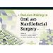 DECISION MAKING IN ORAL AND MAXILLOFACIAL SURGERY