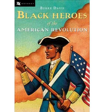 Black Heroes of the American Revolution Black Heroes of the American Revolution