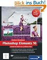 Photoshop Elements 10: Schritt f�r Schritt zum perfekten Foto (Galileo Design)