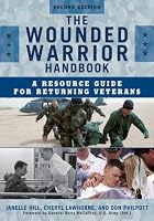 The Wounded Warrior Handbook: A Resource Guide for Returning Veterans (Military Life)