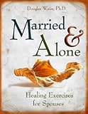 Married and Alone: Healing Exercises for Spouses