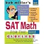 Bob Miller's SAT Math for the Clueless, 2nd ed: The Easiest and Quickest Way to Prepare for the New SAT Math Section (Bob Miller's Clueless Series)