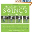 FINALLY: The Golf Swing�s Simple Secret: A revolutionary method proved for the weekend golfer to significantly improve... by J F Tamayo and J Jaeckel