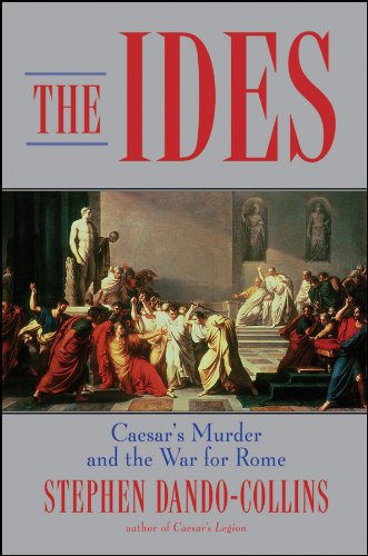 The Ides: Caesar's Murder and the War for Rome