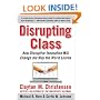 Disrupting Class: How Disruptive Innovation Will Change the Way the World Learns