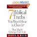 7 Biblical Truths You Won't Hear in Church: ...But Might Change Your Life