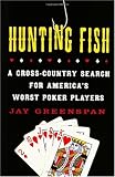 Hunting Fish: A Cross-Country Search for America's Worst Poker Players