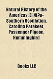 Natural History of the Americas: El Nino-Southern Oscillation, Carolina Parakeet, Passenger Pigeon, Hummingbird-