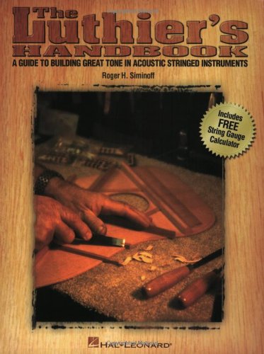 The Luthier's Handbook: A Guide to Building Great Tone in Acoustic Stringed Instruments