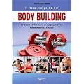 Il libro completo del body building. Gli esercizi e l'allenamento per scolpire, modellare e definire un fisico d'acciaio
