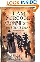 I Am Scrooge: A Zombie Story for Christmas