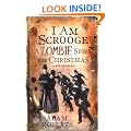 I Am Scrooge: A Zombie Story for Christmas