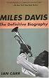 Miles Davis: The Definitive Biography