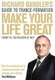 Richard Bandler's Guide to Trance-formation: Make Your Life Great (Book & DVD)