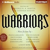 Warriors | [George R. R. Martin (author and editor), Gardner Dozois (author and editor), David Ball, Peter S. Beagle, Lawrence Block, Diana Gabaldon, Joe Haldeman, Robin Hobb, Cecelia Holland, Joe R. Lansdale]