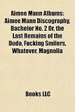 Aimee Mann Albums: Aimee Mann Discography, Bachelor No. 2 Or, the Last Remains of the Dodo, Fucking Smilers, Whatever, Magnolia