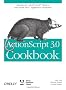 ActionScript 3.0 Cookbook: Solutions for Flash Platform and Flex Application Developers