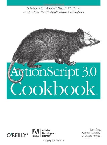 ActionScript 3.0 Cookbook: Solutions for Flash Platform and Flex Application Developers