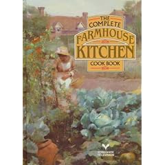 The Complete Farmhouse Kitchen Cook Book