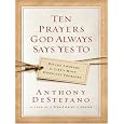 Ten Prayers God Always Says Yes to: Divine Answers to Life's Most Difficult Problems (Christian Softcover Originals)
