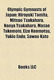 Olympic Gymnasts of Japan: Hiroyuki Tomita, Mitsuo Tsukahara, Naoya Tsukahara, Masao Takemoto, Eizo Kenmotsu, Yukio Endo, Sawao Kato-