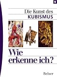 Wie erkenne ich? Die Kunst des Kubismus: Wie erkenne ich?