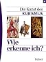 Wie erkenne ich? Die Kunst des Kubismus
