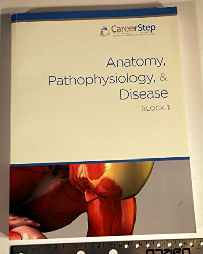 Anatomy, Pathophysiology, and Disease Processes, Block One (Career Step: Medical Transcription Editor Program Companion)