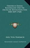 Produkt-Bild: Friedrich Daniel Bassermann Und Die Deutsche Revolution Von 1848-1849 (1920)