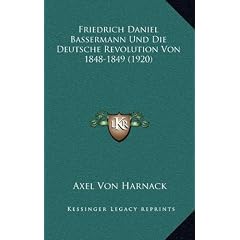Friedrich Daniel Bassermann Und Die Deutsche Revolution Von 1848-1849 (1920)