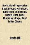 Australian Progressive Rock Groups: Karnivool, Spectrum, Soularflair, Lucius Hunt, Ariel, Thursdays Page, Dead Letter Circus