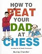 How to Beat Your Dad at Chess (Gambit chess)