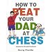 How to Beat Your Dad at Chess (Gambit chess)
