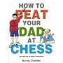 How to Beat Your Dad at Chess (Gambit chess)