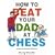 How to Beat Your Dad at Chess (Gambit chess)