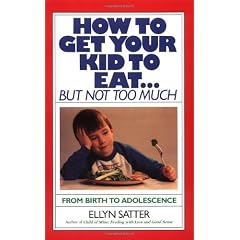 How to Get Your Kid to Eat: But Not Too Much