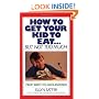 How to Get Your Kid to Eat: But Not Too Much