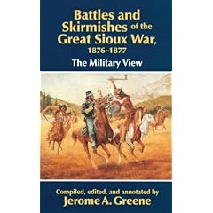 Battles and Skirmishes of the Great Sioux War, 1876-1877: The Military View
