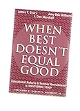 When best doesn't equal good : educational reform and teacher recruitment : a longitudinal study
