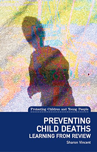 Preventing Child Deaths: Learning from review (Protecting Children and Young People)